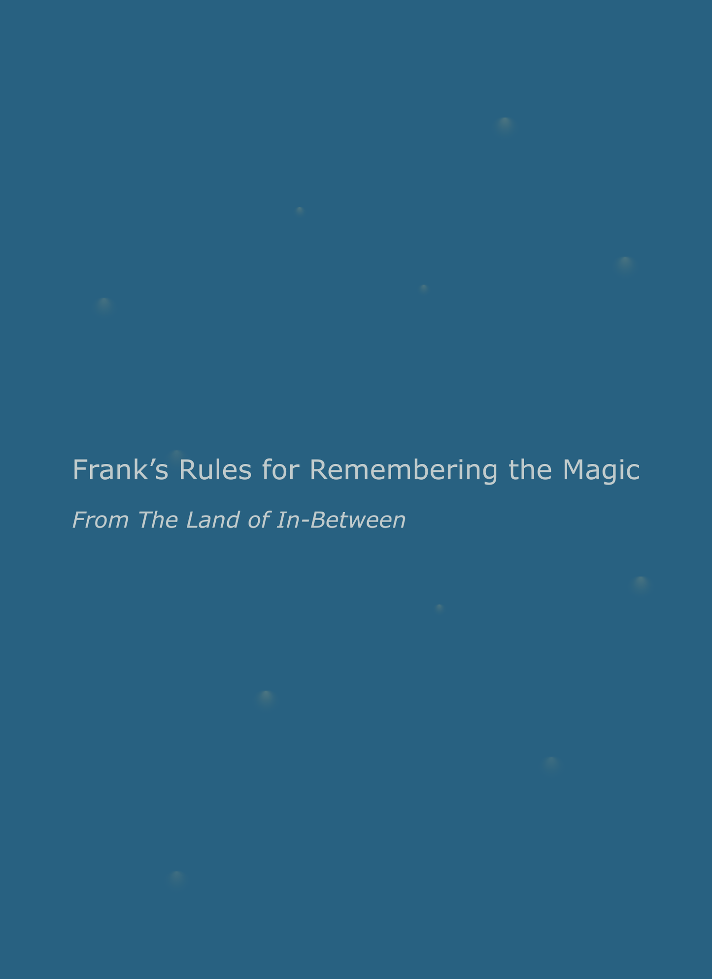 Frank's Rules for Remembering the Magic